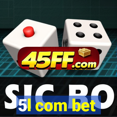 5l com bet
